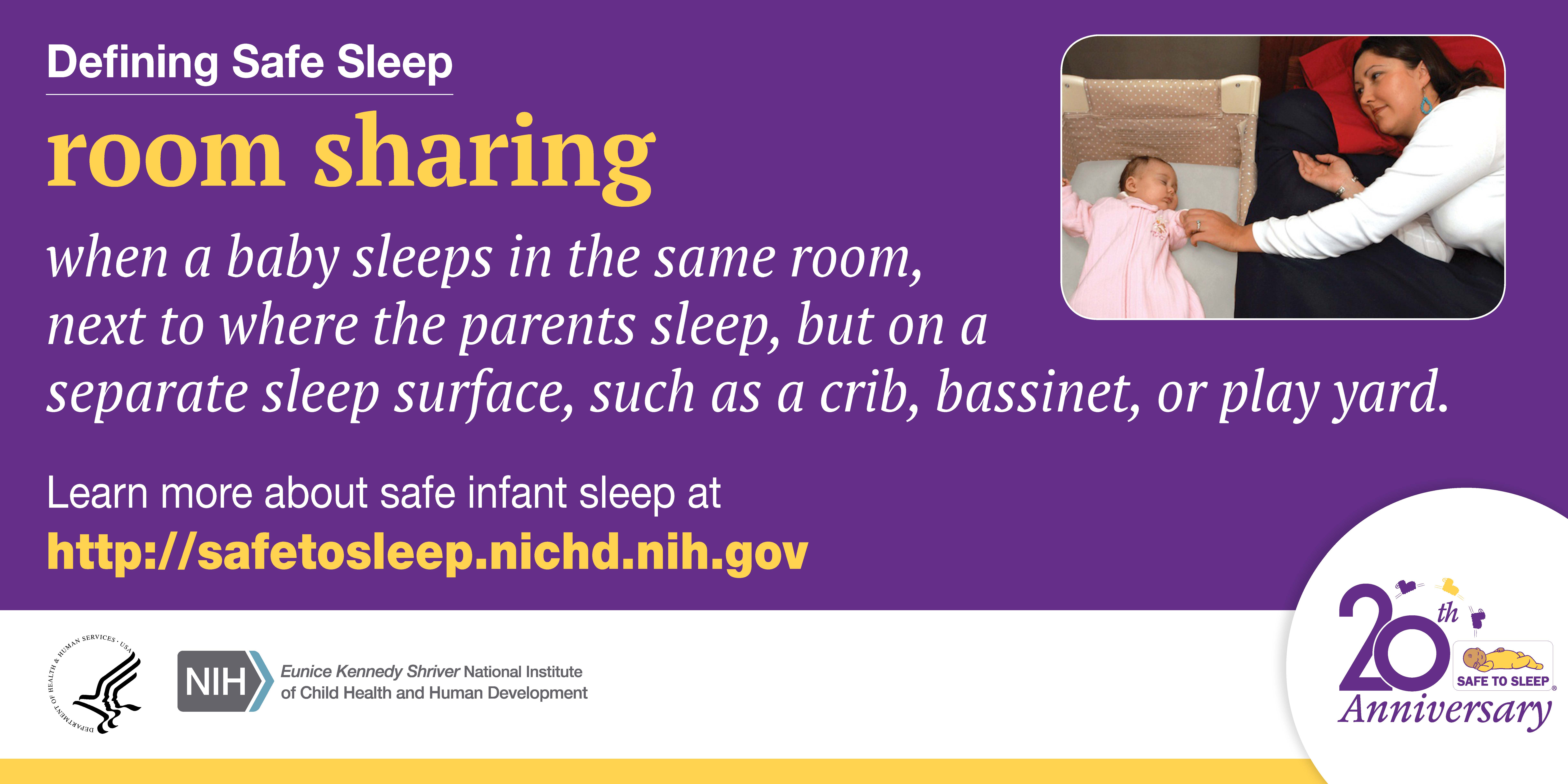 Defining Safe Sleep—Room sharing: When a baby sleeps in the same room, next to where the parents sleep, but on a separate sleep surface, such as a crib, bassinet, or play yard.